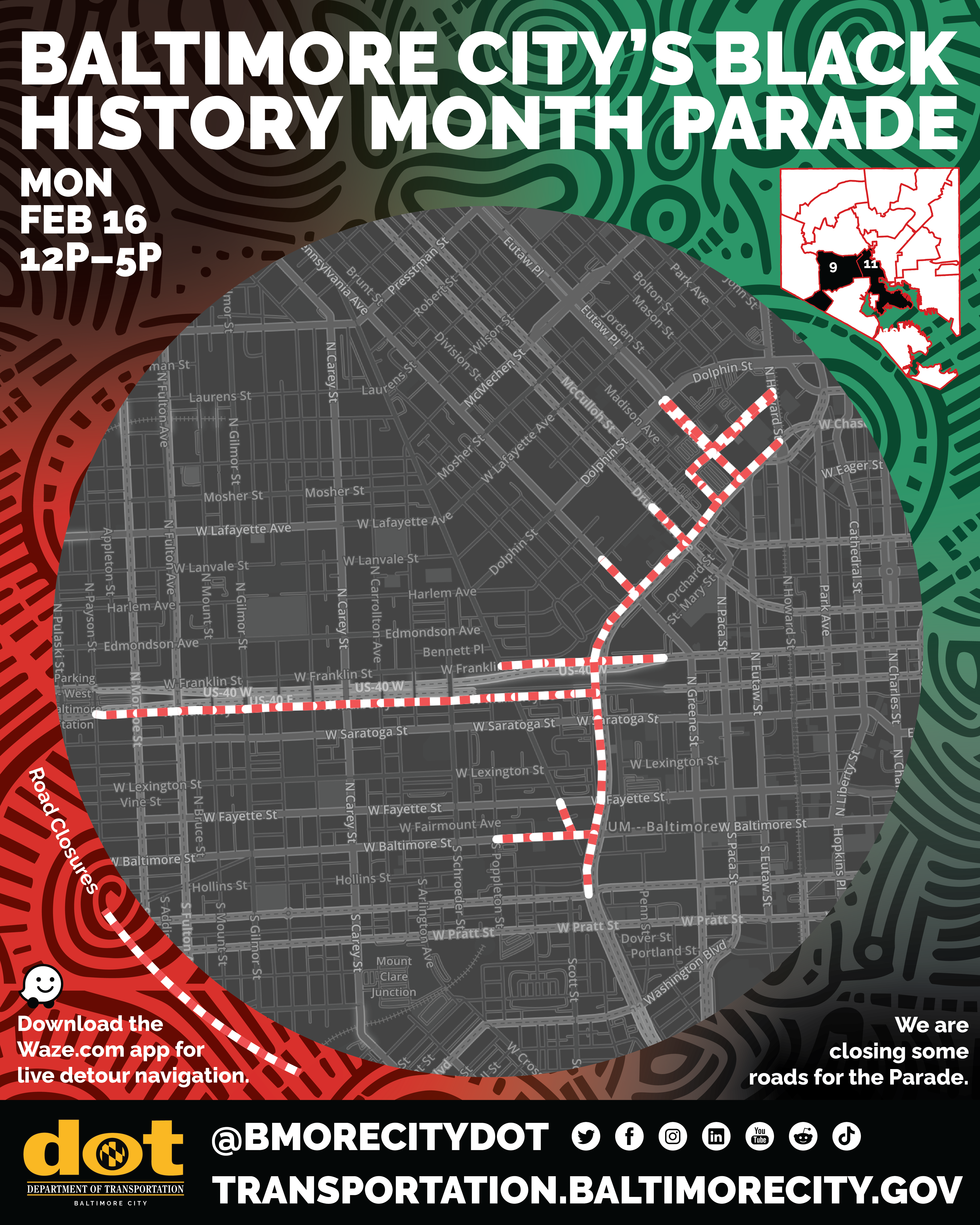 Graphic from the Baltimore City Department of Transportation announcing road closures for Baltimore City's Black History Month Parade on Monday, February 16, 12 p.m. to 5 p.m. A street map of West Baltimore shows parade route road closures marked with a red-and-white dashed line running through the city grid. A small inset map in the upper right highlights the affected City Council districts (9 and 11). Text at the bottom left reads "Download the Waze.com app for live detour navigation." Text at the bottom right reads "We are closing some roads for the Parade." The Baltimore City Department of Transportation logo, social media handle @BmoreCityDOT, and website transportation.baltimorecity.gov appear at the bottom.