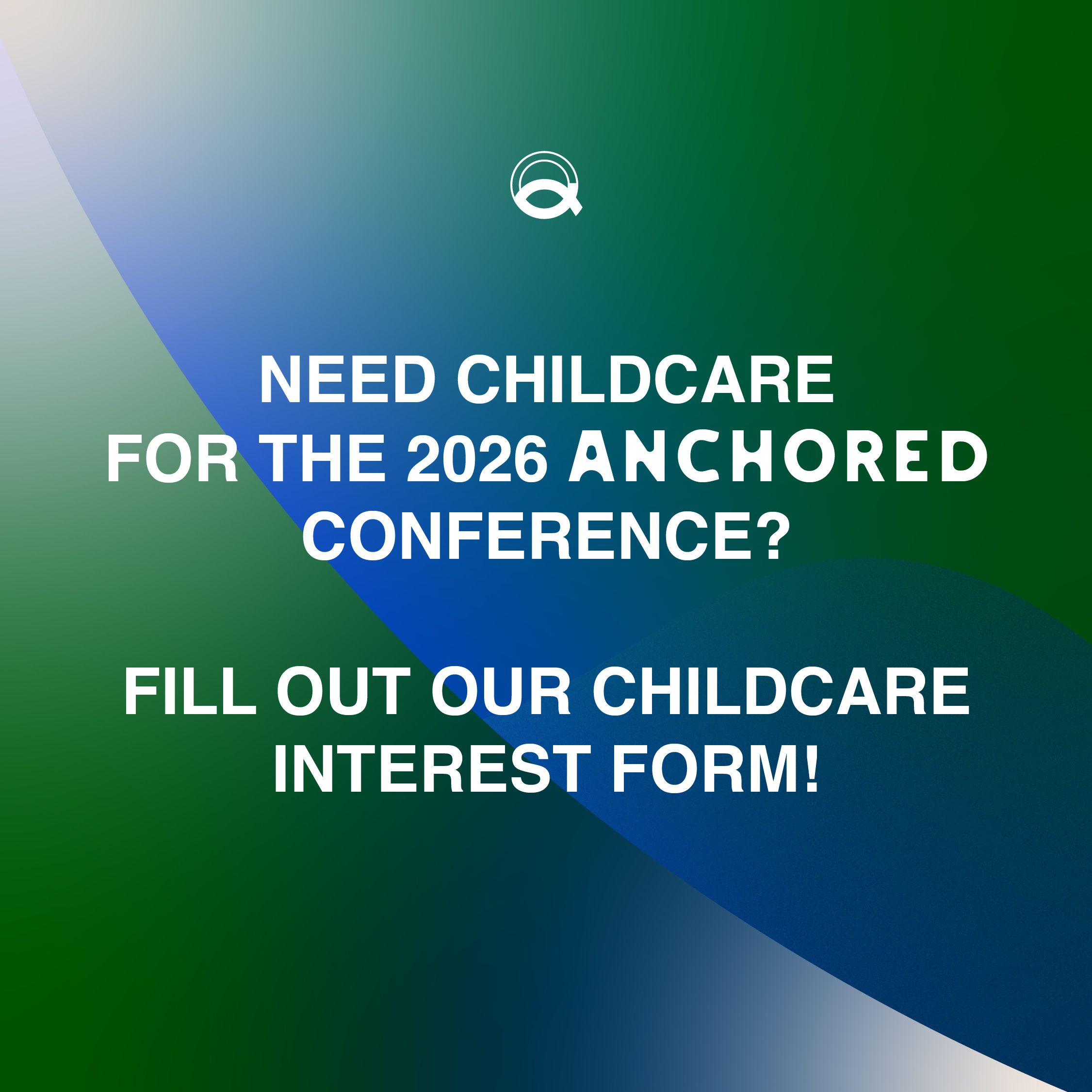  A blue and green gradient graphic The white text in the center of the graphic says has info about the interest form for childcare at conference.