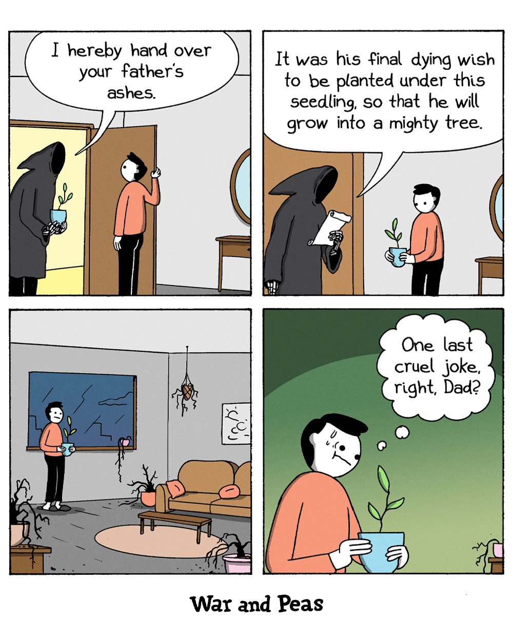 Panel 1: The Grim Reaper stands at a man's door holding a potted seedling, "I hereby hand over your father's remains." Panel 2: the Reaper continues, "It was his final wish to be planted under this seedling, so that he will grow into a mighty tree," and hands the pot over. Panel 3: The man carries the little plant into his living room which is filled with brown, withered houseplants that clearly didn't make it. Panel 4: Sweating, he holds the seedling and thinks, "One last cruel joke, right, Dad