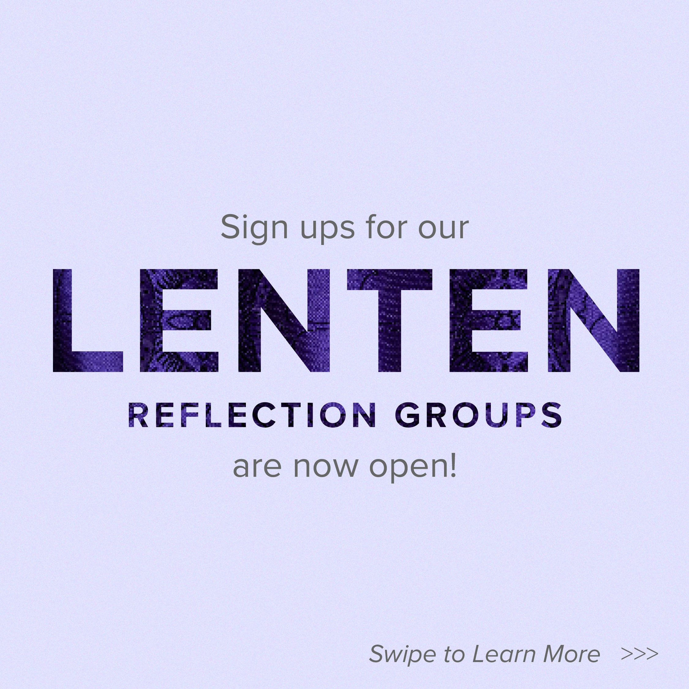 A slideshow of 4 pale indigo graphics. The first graphics is announcing the Lenten Reflection Groups. The following 3 have information about the various group offerings we have for Lent.
