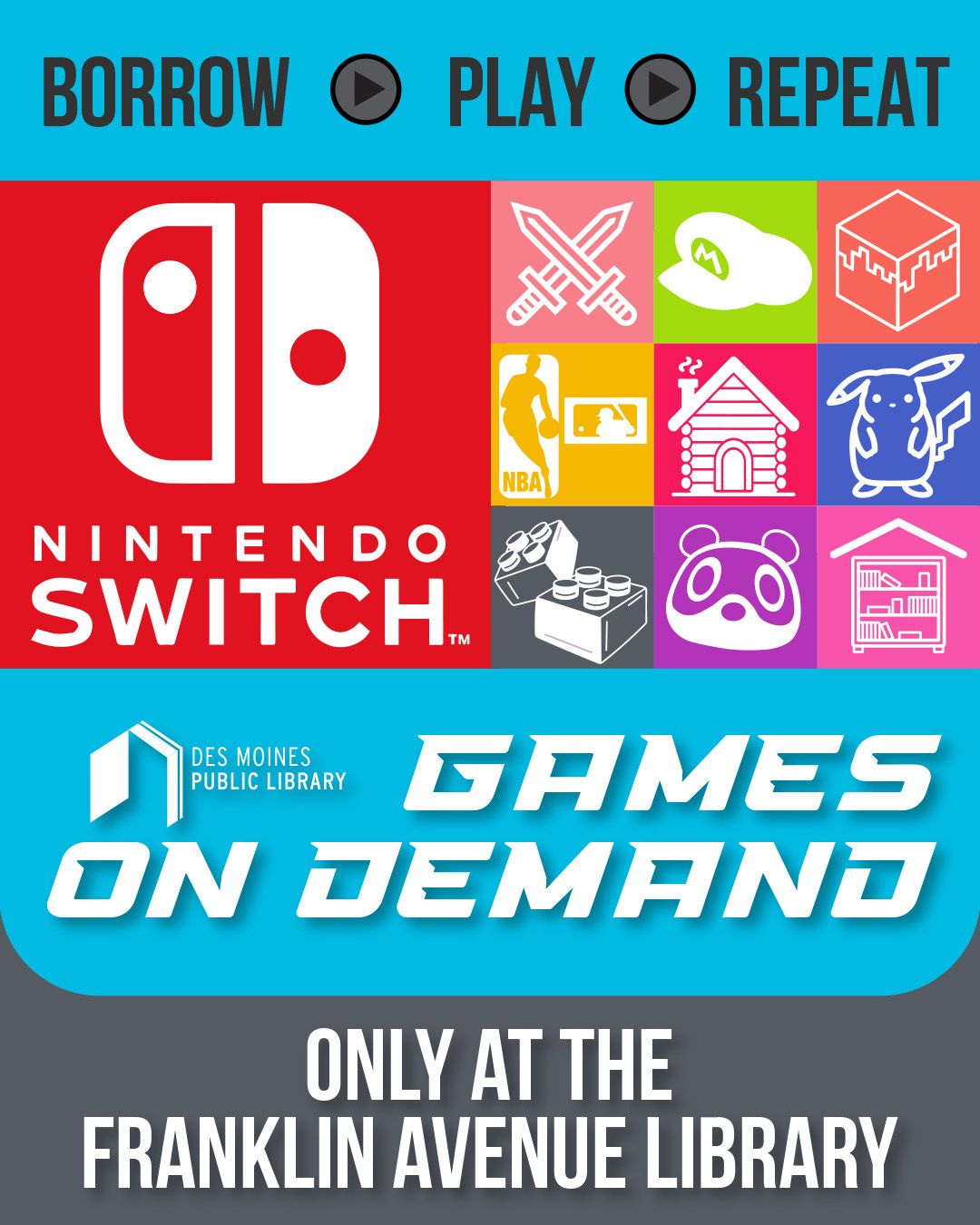 Borrow Play Repeat
Nintendo Switch
Games on Demand
Only at the Franklin Avenue Library