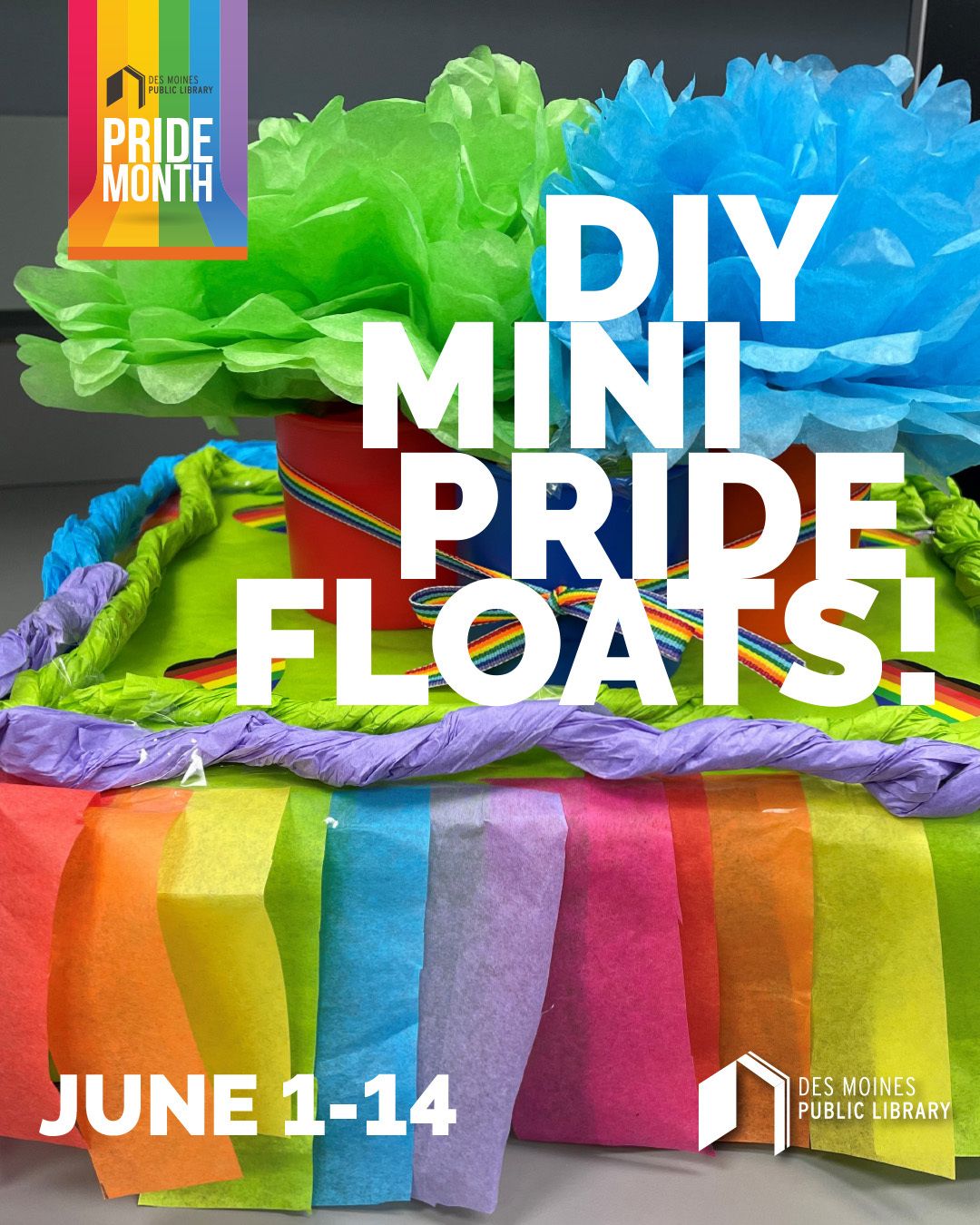Pride Month
DIY Mini PRide Floats!
June 1-14
