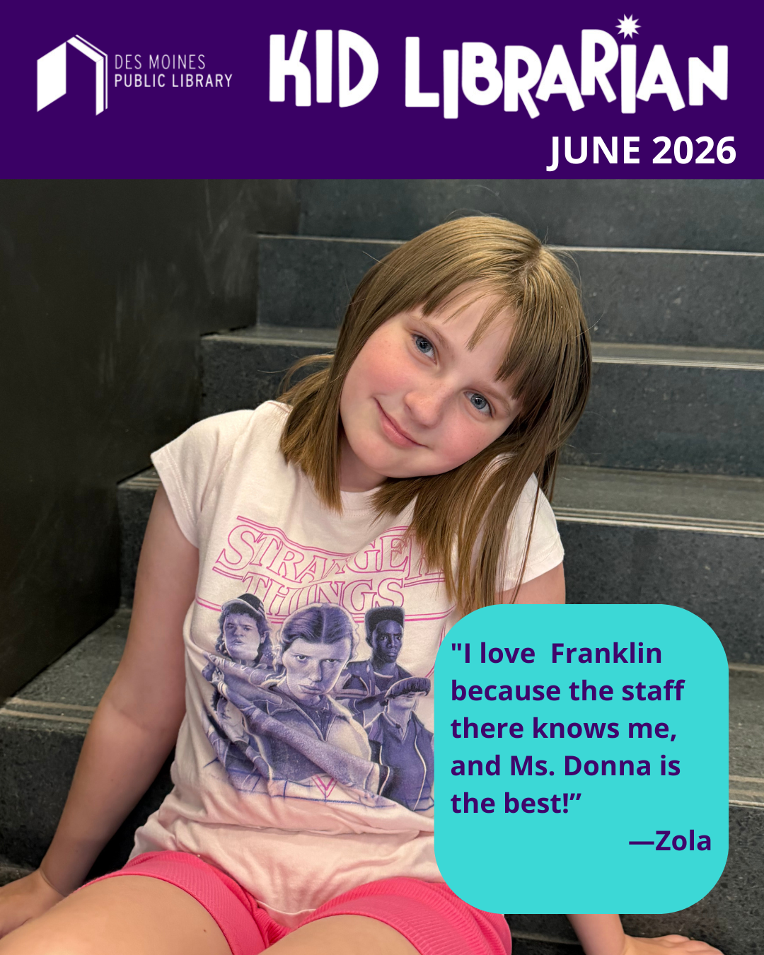Kid Librarian
June 2026
"I love Franklin because the staff there knows me, and Ms. Donna is the best!”
-Zola