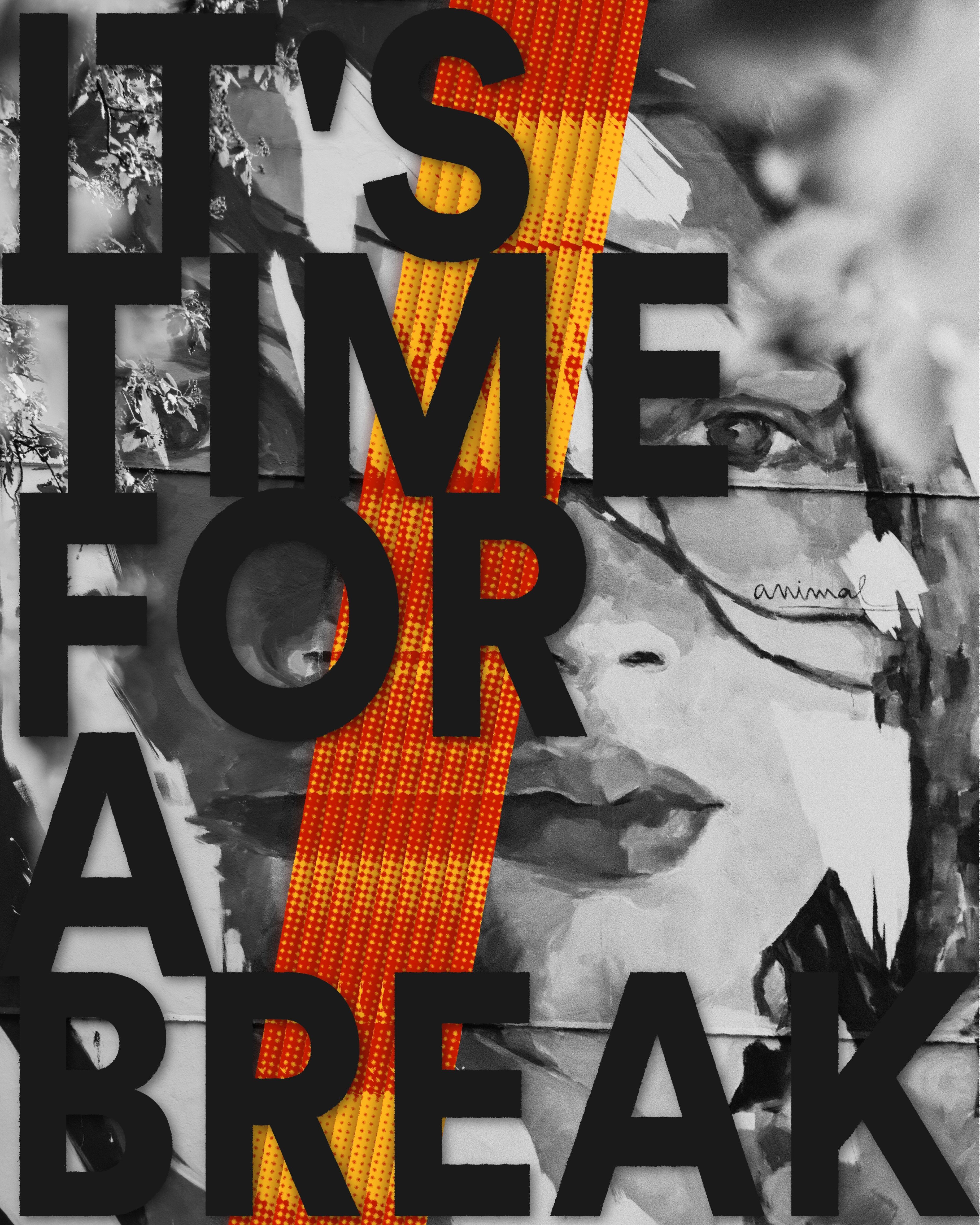 Graphic with the text "It's Time for a Break" in large black letters over a black and white street art mural of a face, with a diagonal red and gold halftone stripe cutting across the image.