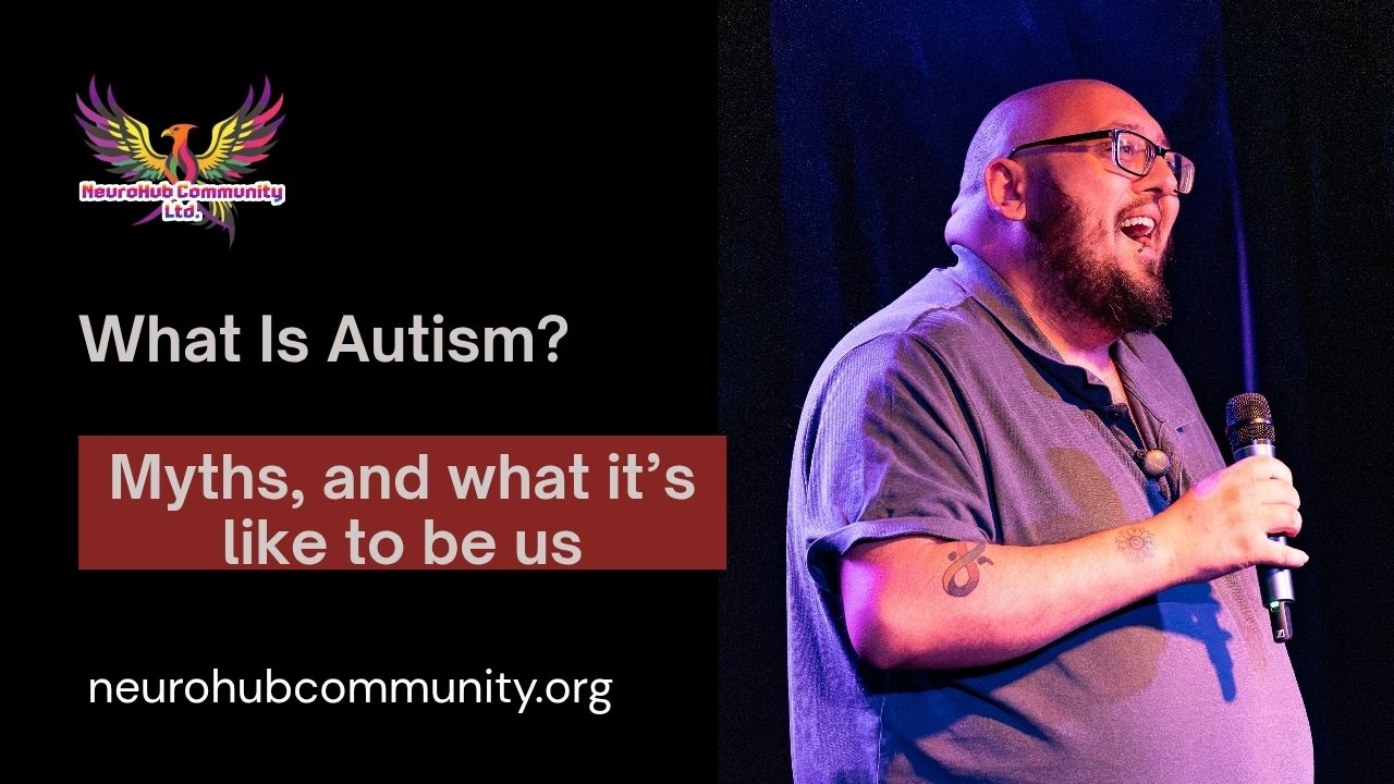 What Is Autism? Myths and what it's like to be us?